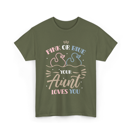 Pink or Blue Your Aunt Loves You Gender Reveal T-Shirt - Military Green