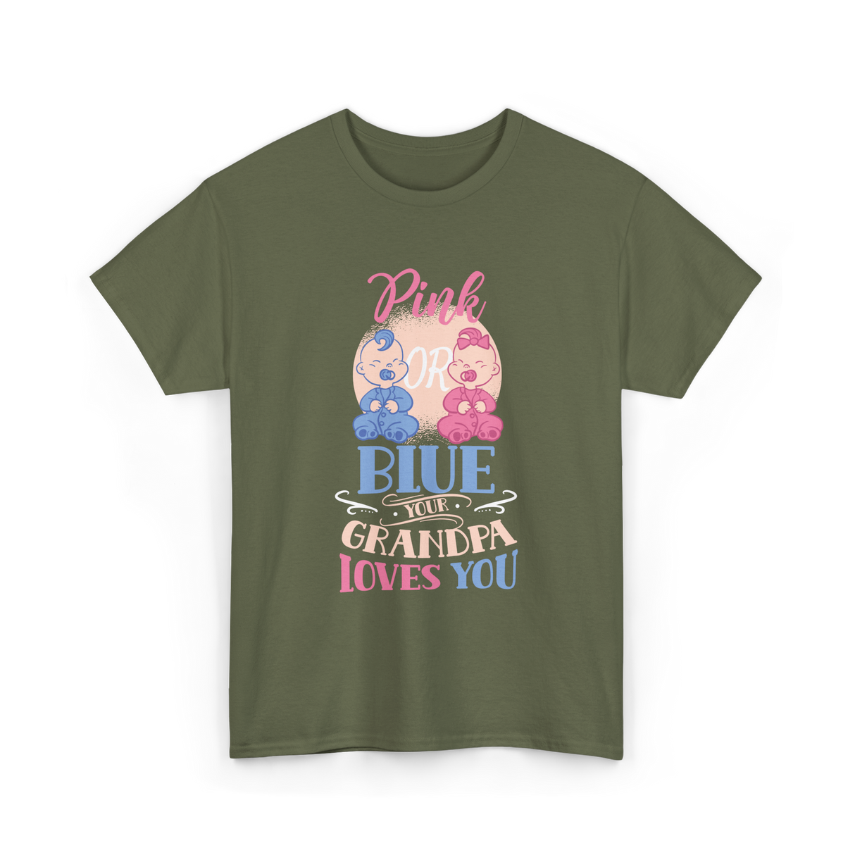 Pink or Blue Your Grandpa Gender Reveal T-Shirt - Military Green