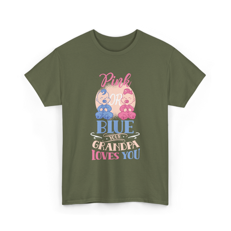 Pink or Blue Your Grandpa Gender Reveal T-Shirt - Military Green