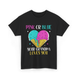 Pink Or Blue Your Grandpa T-Shirt - Black