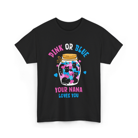 Pink or Blue Your Nana Loves You Grandma T-Shirt - Black