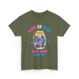 Pink or Blue Your Nana Loves You Grandma T-Shirt - Military Green