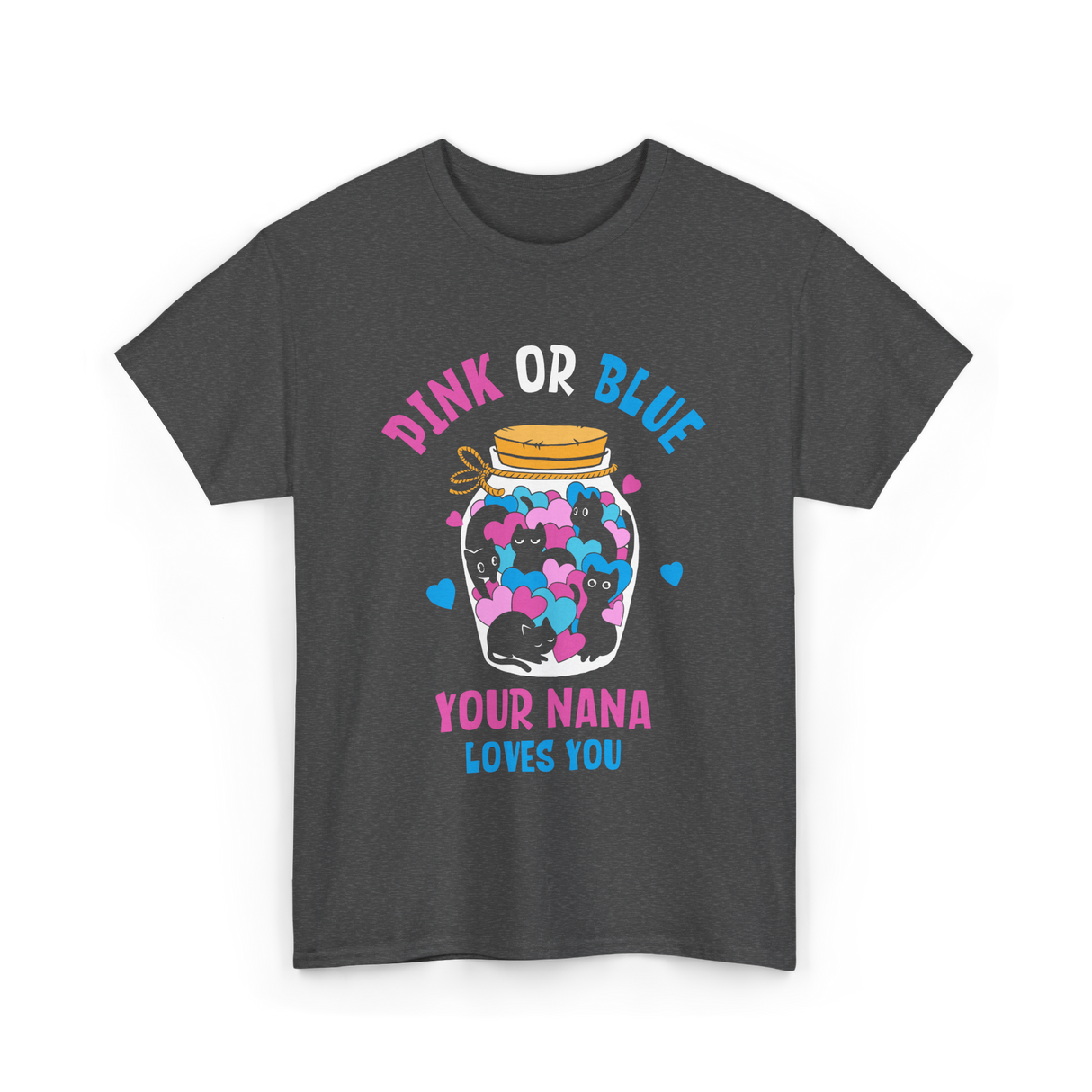 Pink or Blue Your Nana Loves You Grandma T-Shirt - Dark Heather