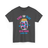 Pink or Blue Your Nana Loves You Grandma T-Shirt - Dark Heather