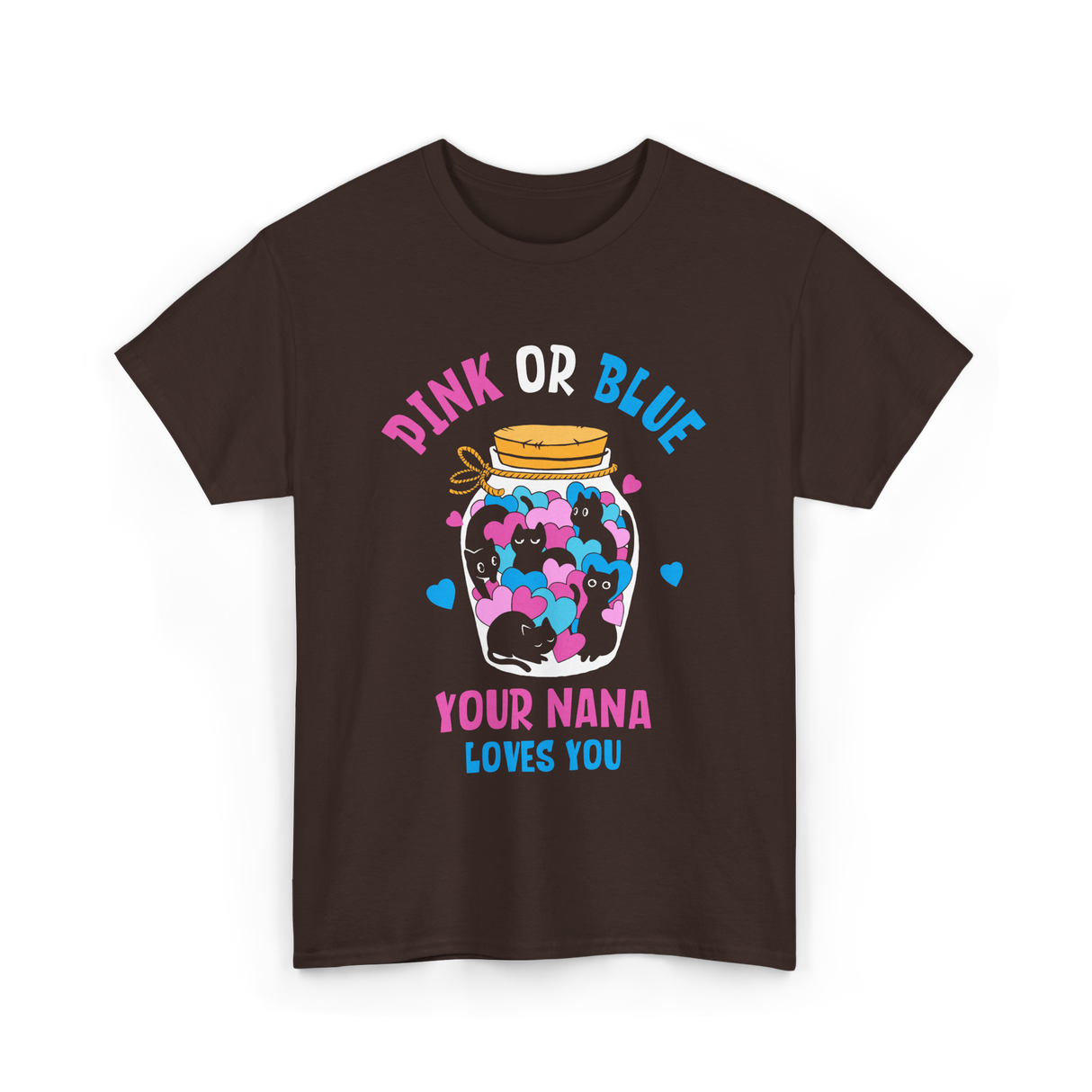 Pink or Blue Your Nana Loves You Grandma T-Shirt - Dark Chocolate