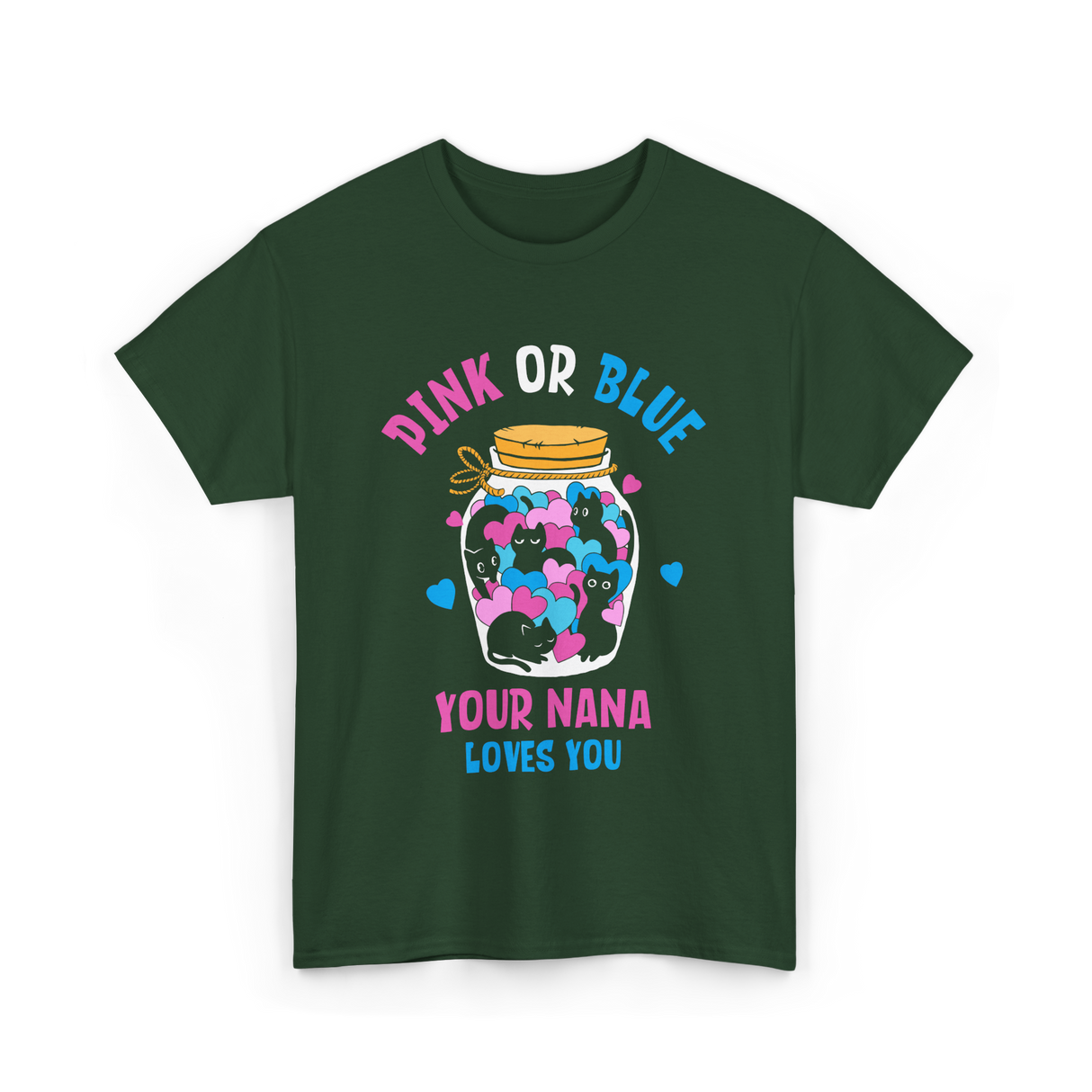 Pink or Blue Your Nana Loves You Grandma T-Shirt - Forest Green