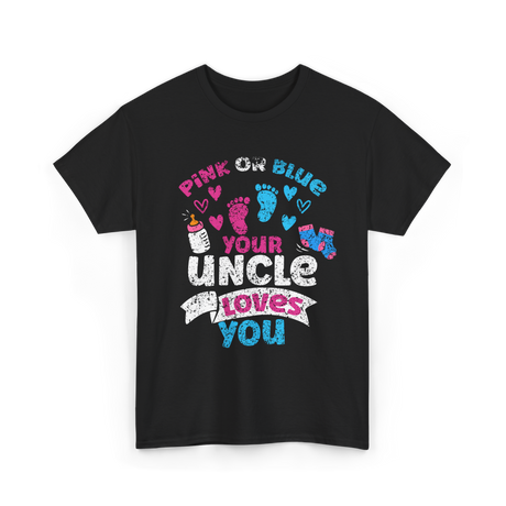 Pink Or Blue Your Uncle Loves You Reveal T-Shirt - Black