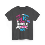 Pink Or Blue Your Uncle Loves You Reveal T-Shirt - Dark Heather