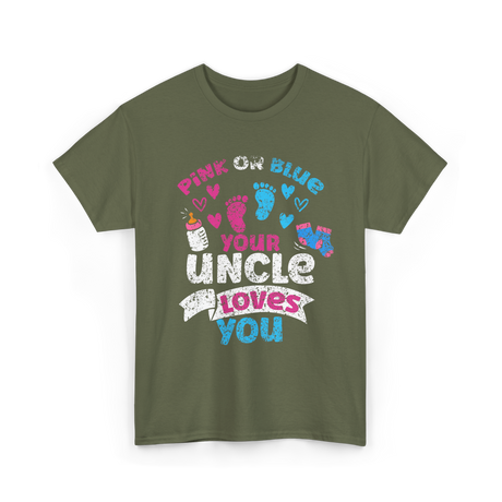 Pink Or Blue Your Uncle Loves You Reveal T-Shirt - Military Green