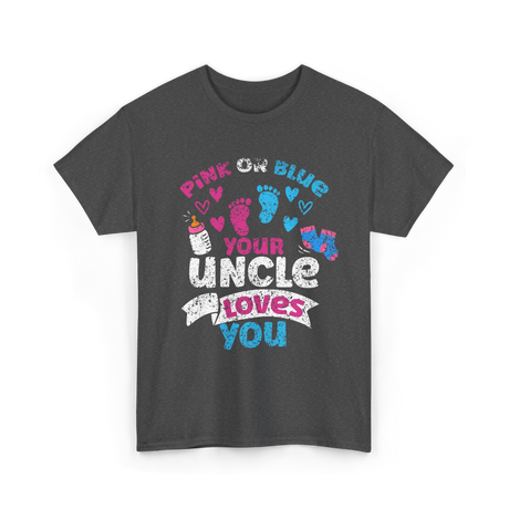 Pink Or Blue Your Uncle Loves You Reveal T-Shirt - Dark Heather