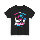 Pink Or Blue Your Uncle Loves You Reveal T-Shirt - Black