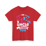 Pink Or Blue Your Uncle Loves You Reveal T-Shirt - Red