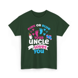 Pink Or Blue Your Uncle Loves You Reveal T-Shirt - Forest Green