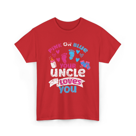 Pink Or Blue Your Uncle Loves You Reveal T-Shirt - Red