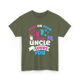 Pink Or Blue Your Uncle Loves You Reveal T-Shirt - Military Green