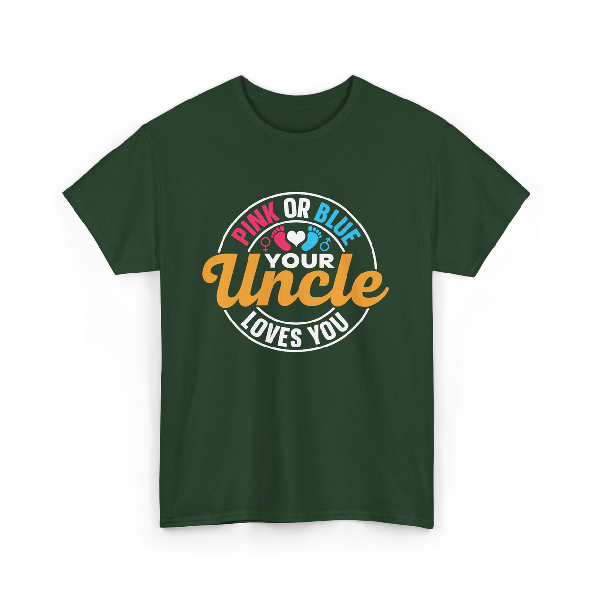 Pink or Blue Your Uncle T-Shirt - Forest Green