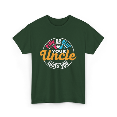 Pink or Blue Your Uncle T-Shirt - Forest Green