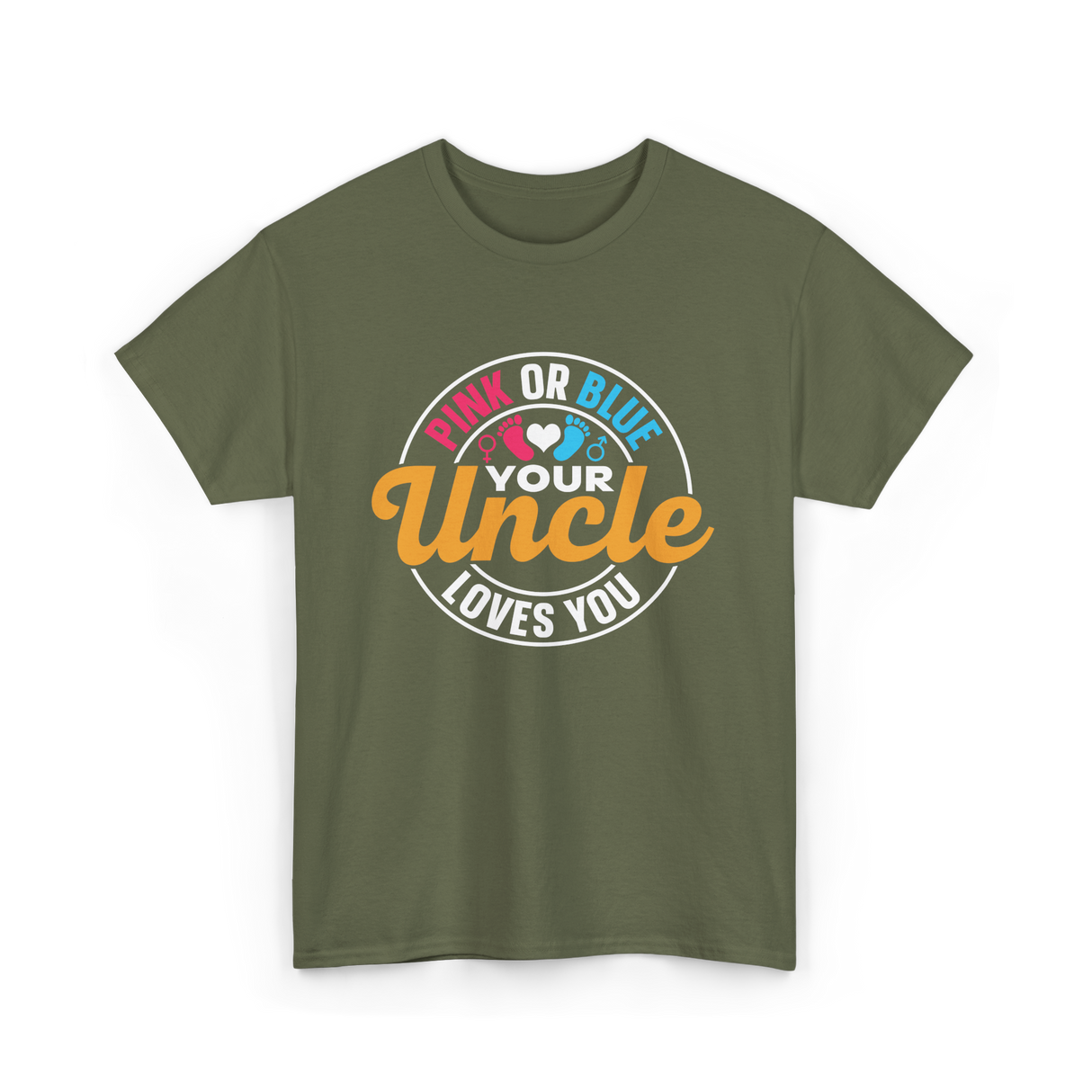 Pink or Blue Your Uncle T-Shirt - Military Green