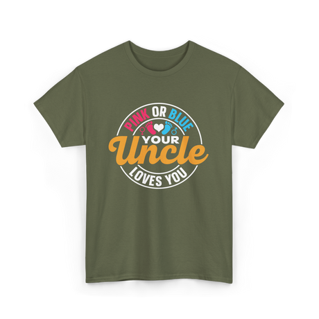 Pink or Blue Your Uncle T-Shirt - Military Green