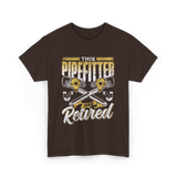 Pipefitter Has Retired Pipefitting T-Shirt - Dark Chocolate