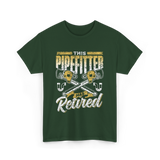 Pipefitter Has Retired Pipefitting T-Shirt - Forest Green