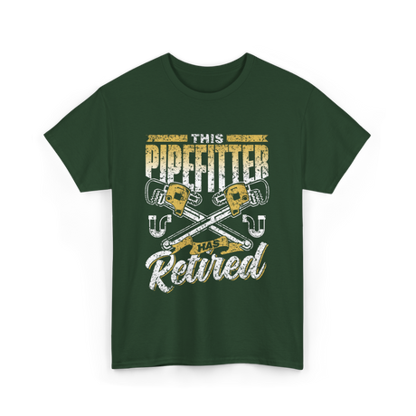 Pipefitter Has Retired Pipefitting T-Shirt - Forest Green