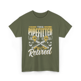 Pipefitter Has Retired Pipefitting T-Shirt - Military Green