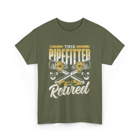 Pipefitter Has Retired Pipefitting T-Shirt - Military Green