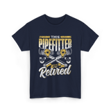 Pipefitter Has Retired Pipefitting T-Shirt - Navy