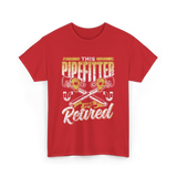 Pipefitter Has Retired Pipefitting T-Shirt - Red