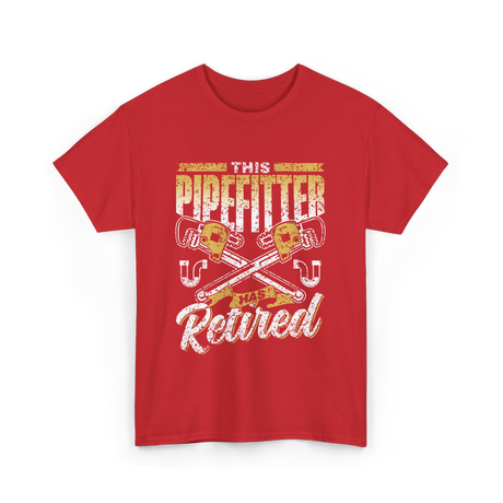 Pipefitter Has Retired Pipefitting T-Shirt - Red