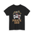 Pirate Dad Pirate Father T-Shirt - Black