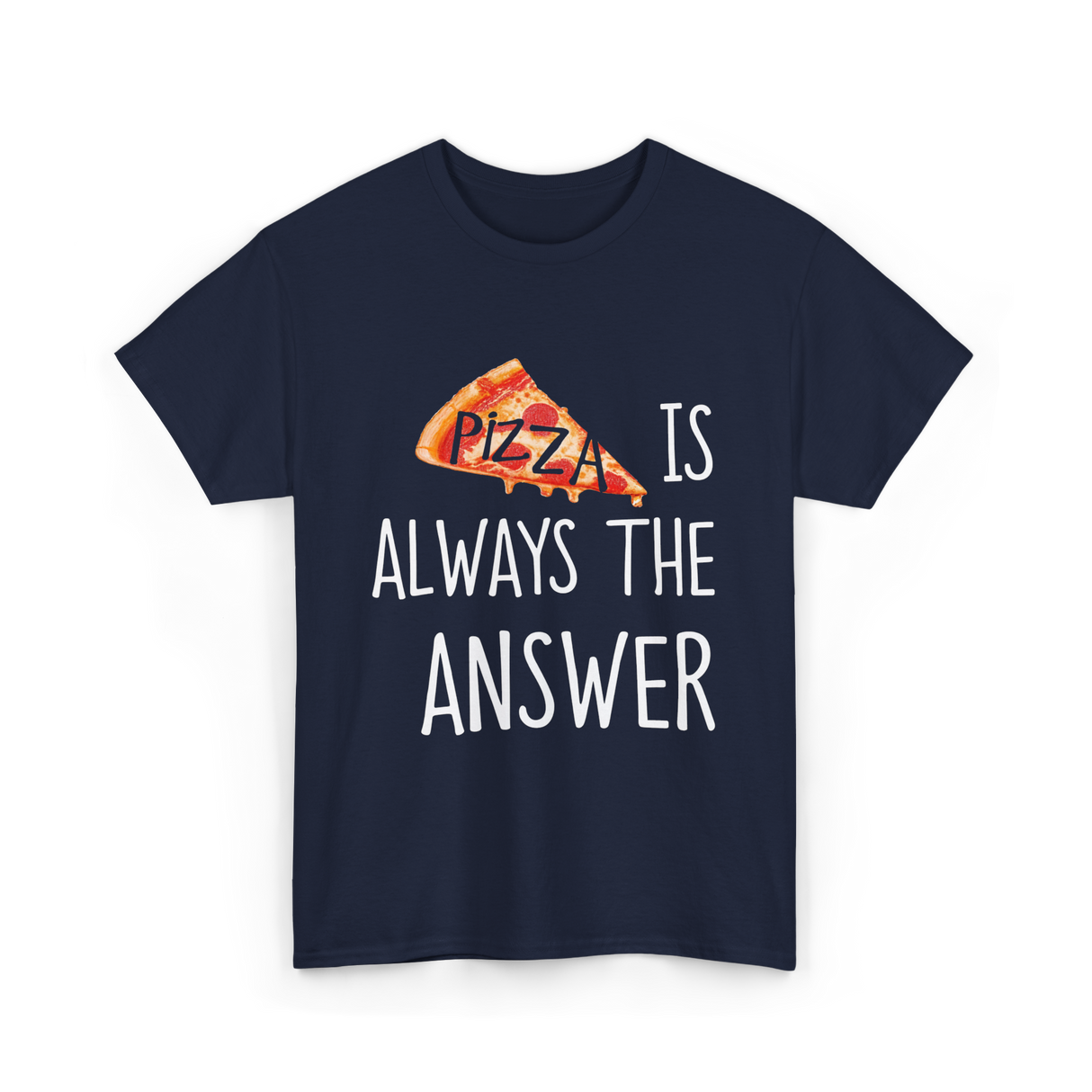 Pizza is Always the Answer Pizza T-Shirt - Navy