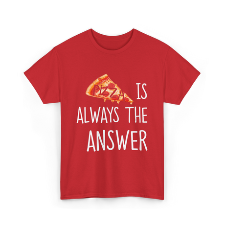 Pizza is Always the Answer Pizza T-Shirt - Red