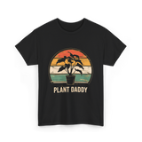 Plant Daddy Gardening Plants T-Shirt - Black