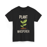 Plant Whisperer Gardener Plant T-Shirt - Black