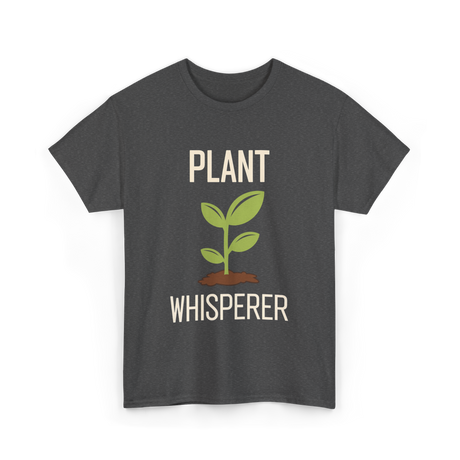 Plant Whisperer Gardener Plant T-Shirt - Dark Heather