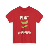 Plant Whisperer Gardener Plant T-Shirt - Red