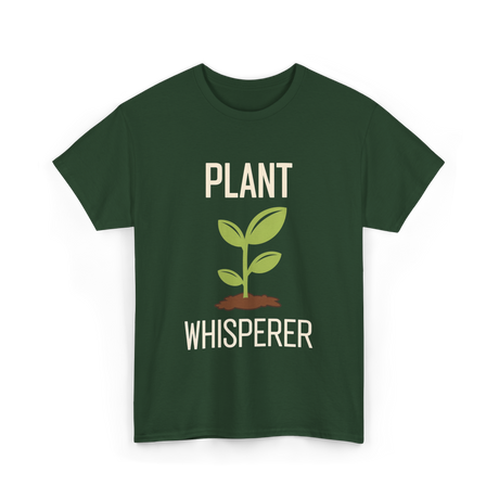 Plant Whisperer Gardener Plant T-Shirt - Forest Green