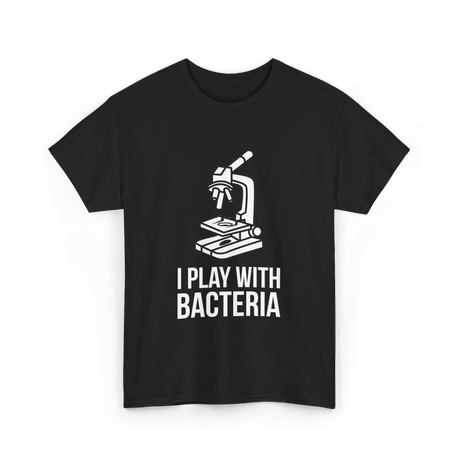 Play With Bacteria Microscope Science T-Shirt - Black