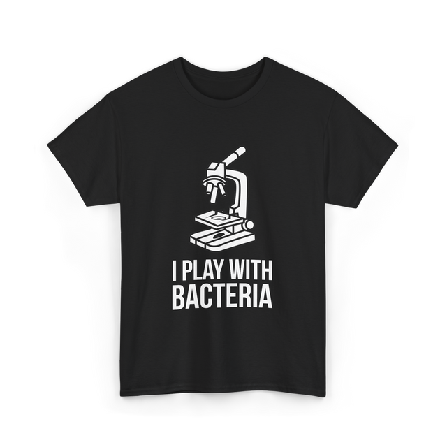 Play With Bacteria Microscope Science T-Shirt - Black