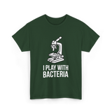 Play With Bacteria Microscope Science T-Shirt - Forest Green