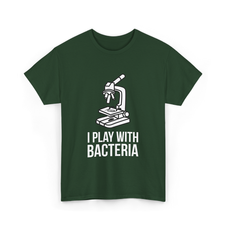 Play With Bacteria Microscope Science T-Shirt - Forest Green