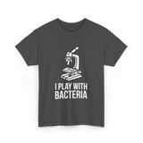 Play With Bacteria Microscope Science T-Shirt - Dark Heather