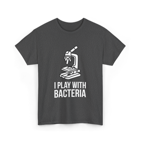 Play With Bacteria Microscope Science T-Shirt - Dark Heather