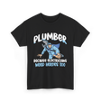 Plumber Because Electricians Heroes T-Shirt - Black