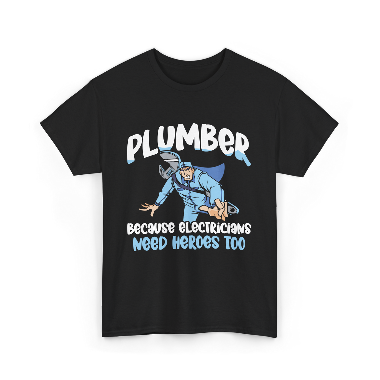 Plumber Because Electricians Heroes T-Shirt - Black