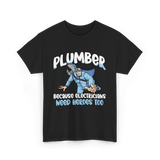 Plumber Because Electricians Heroes T-Shirt - Black