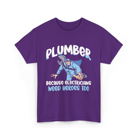 Plumber Because Electricians Heroes T-Shirt - Purple