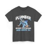 Plumber Because Electricians Heroes T-Shirt - Dark Heather